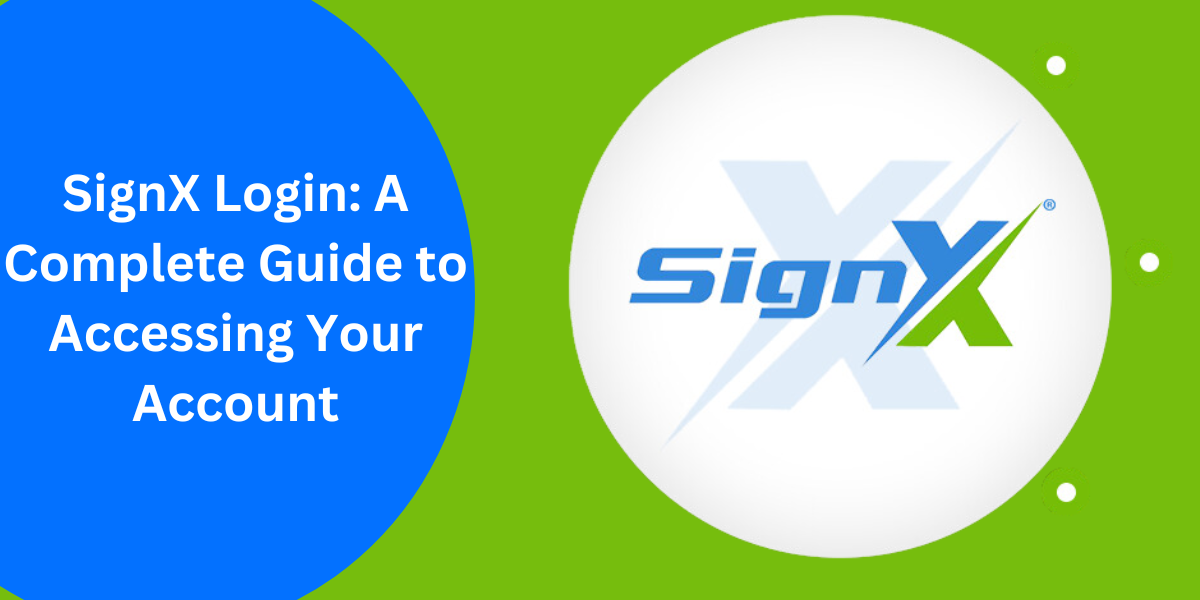 SignX Login: A Complete Guide to Accessing Your Account