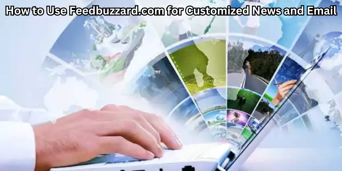 How to Use latest feedbuzzard com for Customized News and Email