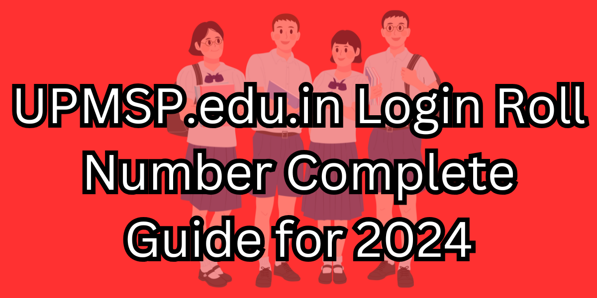 UPMSP.edu.in Login Roll Number Complete Guide for 2024